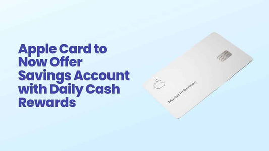 Apple Card to Now Offer Savings Account with Daily Cash Rewards