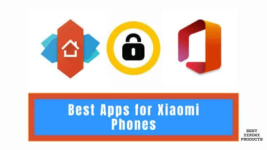 Best Apps for Xiaomi Phones