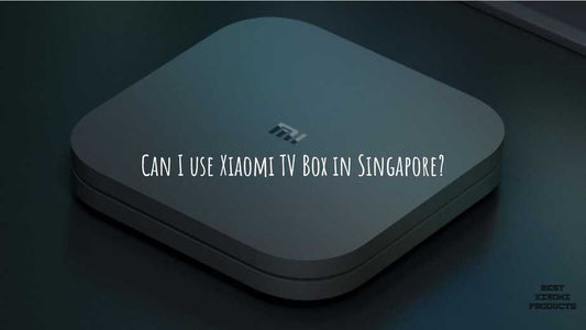 Can I use Xiaomi TV Box in Singapore