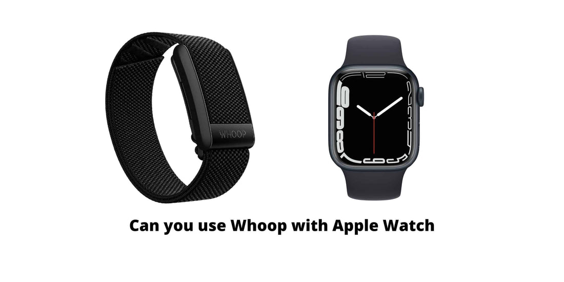 Can you use Whoop with Apple Watch