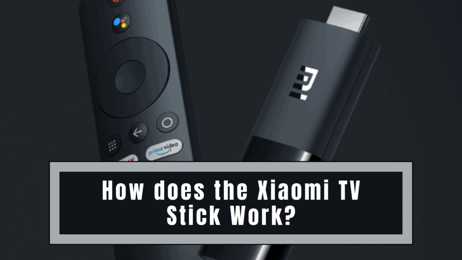 How does the Xiaomi TV Stick Work