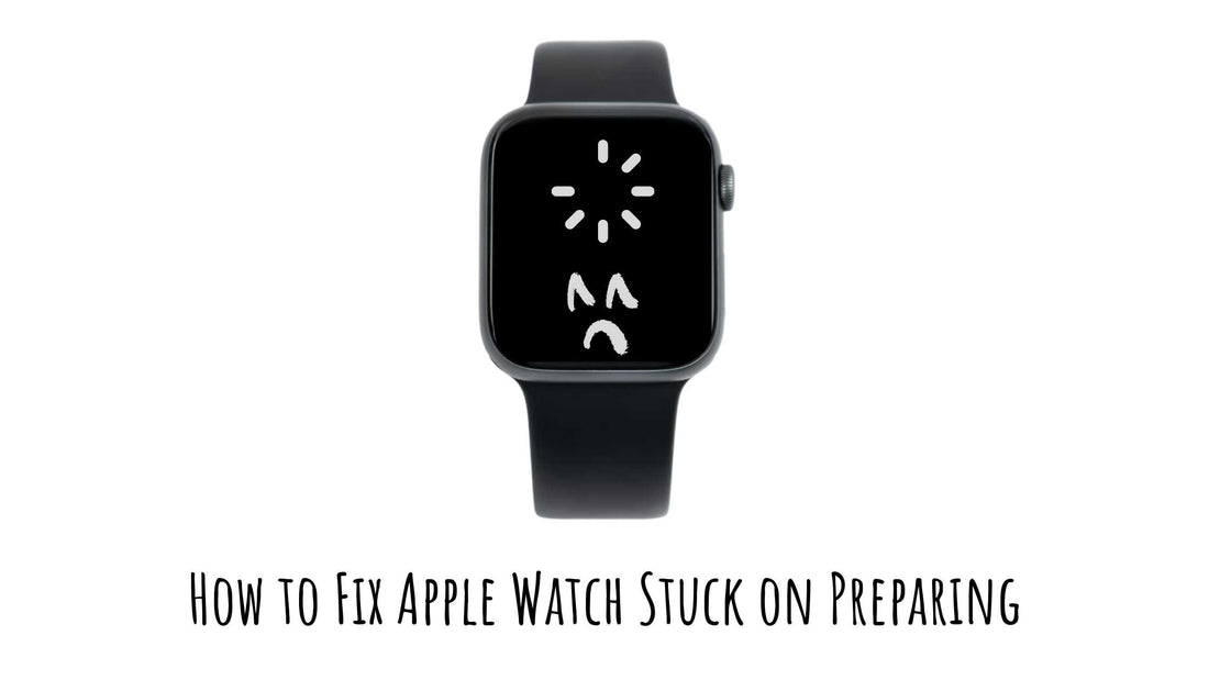 How to Fix Apple Watch Stuck on Preparing