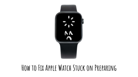 How to Fix Apple Watch Stuck on Preparing