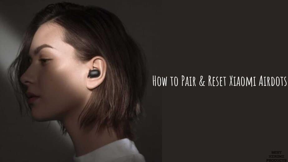 How to Pair Xiaomi Airdots & Reset Xiaomi Airdots