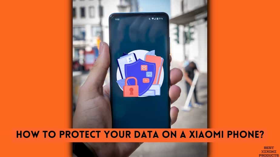 How to Protect Your Data on a Xiaomi Phone?