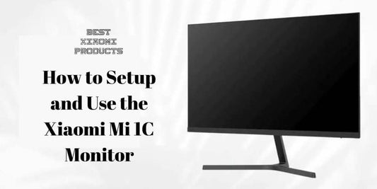 How to Setup and Use the Xiaomi Mi 1C Monitor