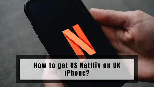 How to get US Netflix on UK iPhone