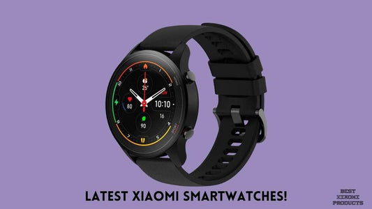 Latest Xiaomi Smartwatches