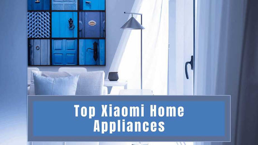 Top Xiaomi Home Appliances