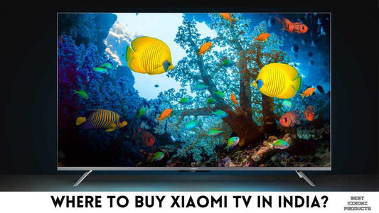 Where to buy Xiaomi TV in India