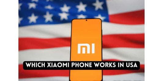 Which Xiaomi Phone Works in USA