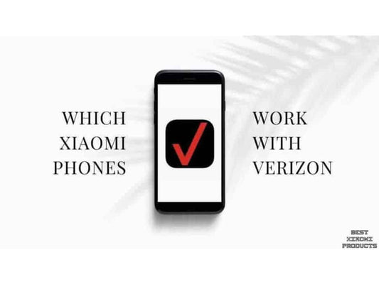 Which Xiaomi Phones work with Verizon