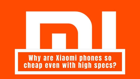 Why are Xiaomi phones so cheap even with high specs