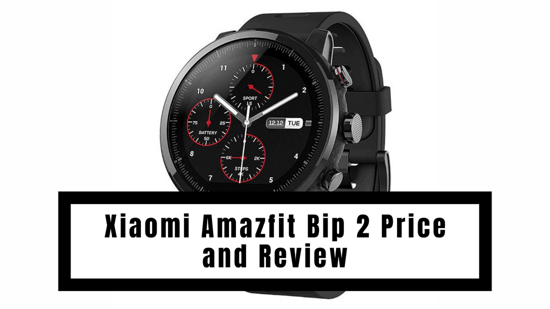 Xiaomi Amazfit Bip 2 Price and Review