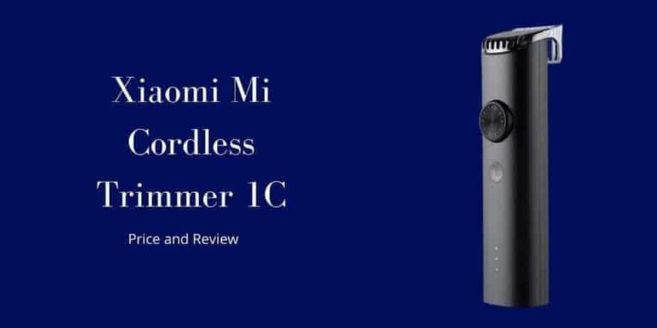 Xiaomi Mi Cordless Trimmer 1C Price and Review