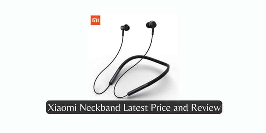 Xiaomi Neckband Latest Price and Review