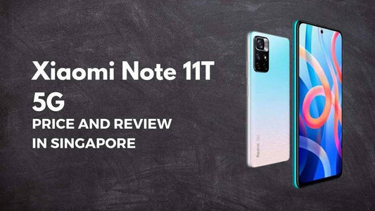 Xiaomi Note 11T 5G Price and Review in Singapore