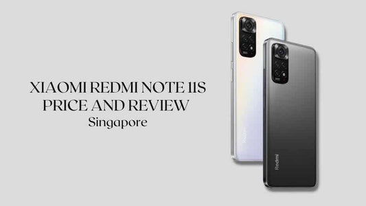 Xiaomi Redmi Note 11S Price and Review Singpore