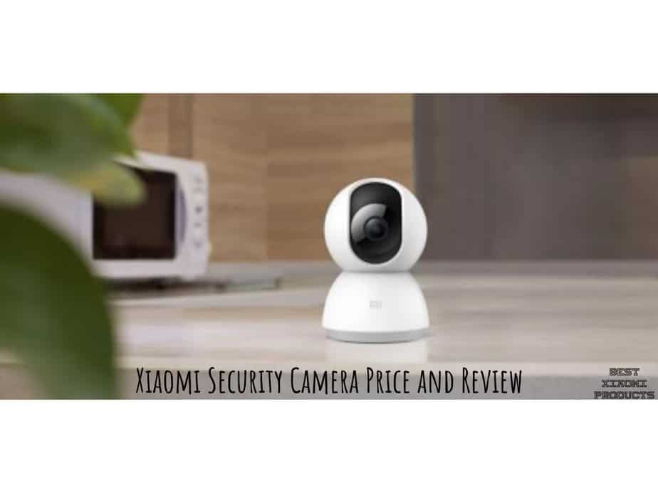 Xiaomi Security Camera Price and Review