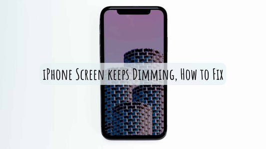 iPhone Screen keeps Dimming, How to Fix